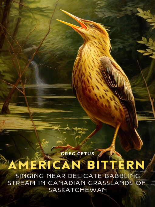Title details for American Bittern Singing Near Delicate Babbling Stream in Canadian Grasslands of Saskatchewan by Greg Cetus - Available